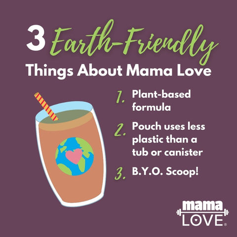 mama love chocolate protein is earth friendly!